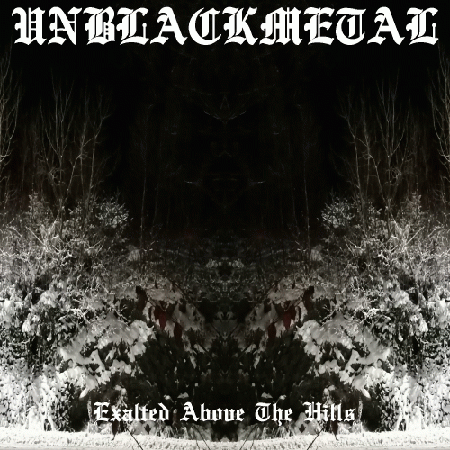 Unblackmetal : Exalted Above the Hills